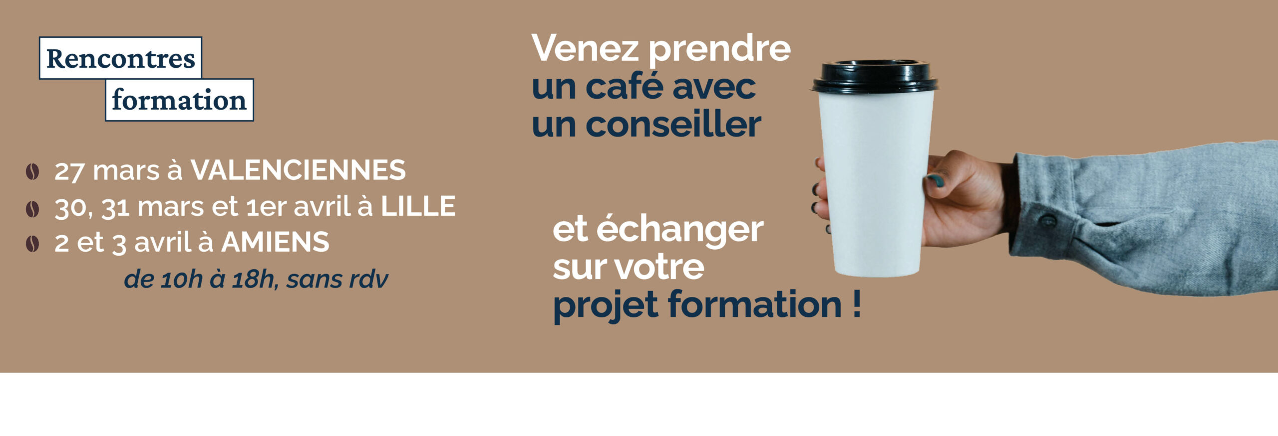RENCONTRES FORMATION : Un café avec un conseiller du 27 mars au 3 avril à au Cnam à Amiens, Lille et Valenciennes