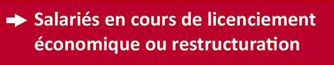 Salariés en cours de licenciement économique ou restructuration, financez votre formation